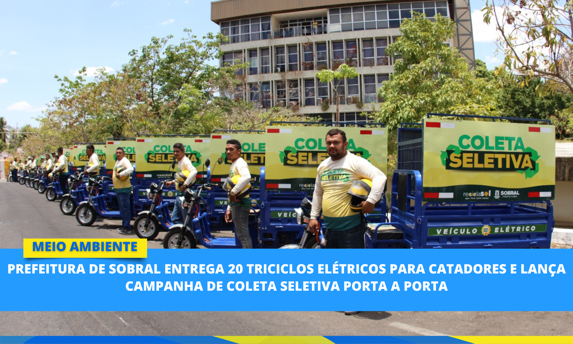 Prefeitura de Sobral entrega 20 triciclos elétricos para catadores e lança ca...